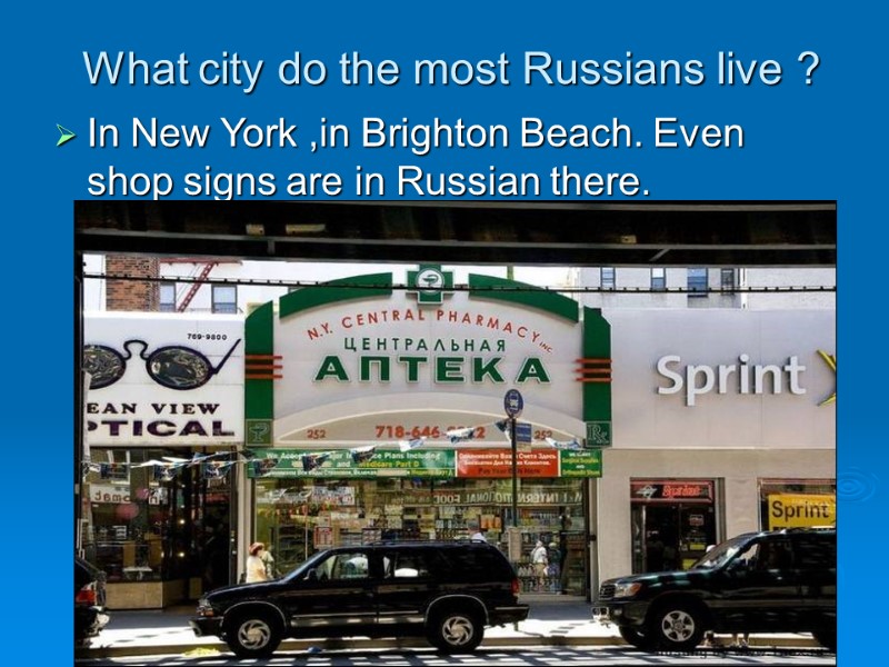 What city do the most Russians live ? In New York ,in Brighton Beach.